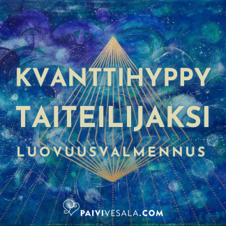 Kvanttihyppy Taiteilijaksi -luovuusvalmennus (yksilövalmennus)